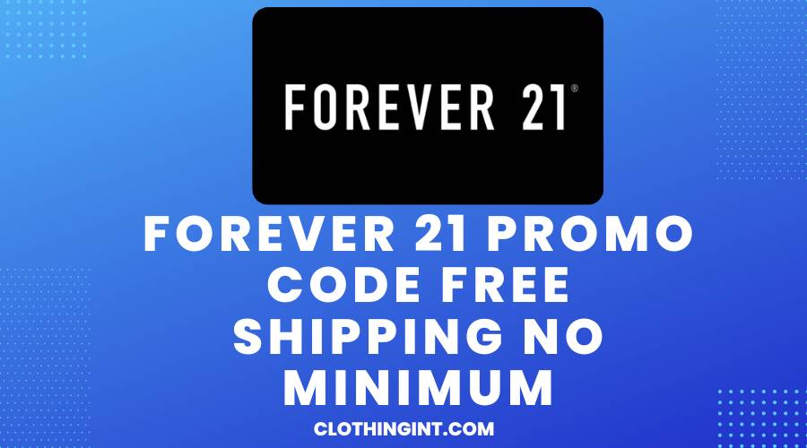 Forever 21 Promo Code Free Shipping No Minimum