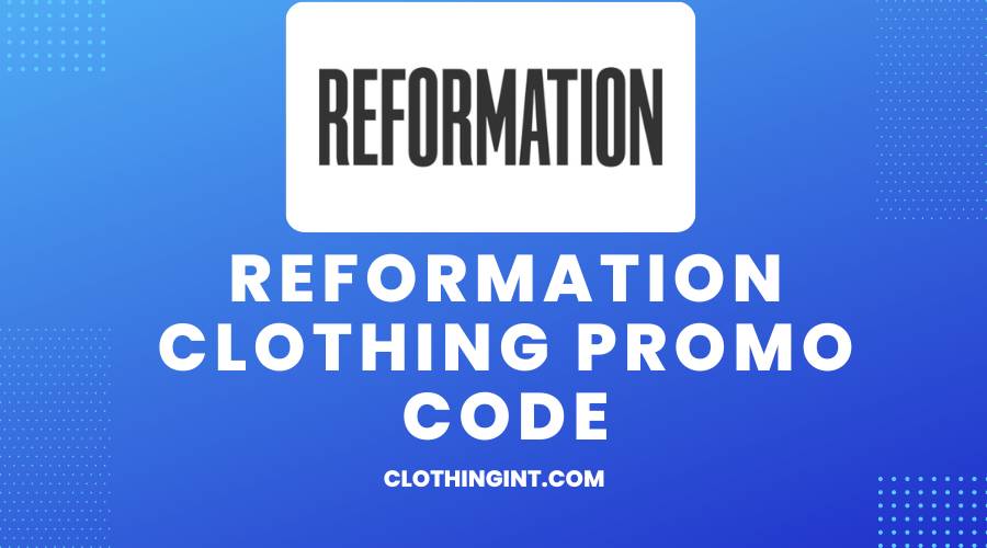 Reformation Clothing Promo Code